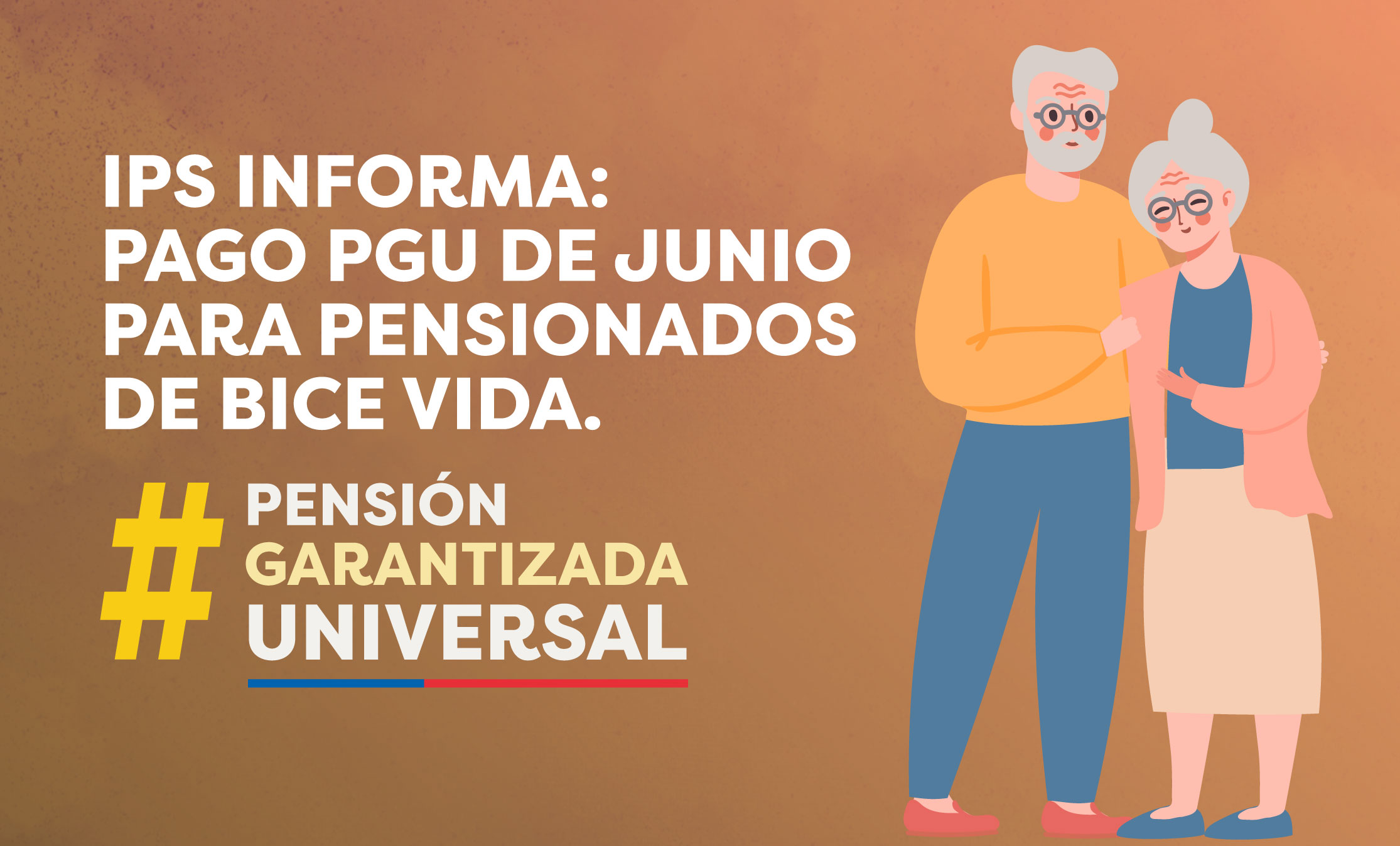 Adultos mayores, hombre y mujer, ella tomada del brazo. Texto "Pensión Garantizada Universal".